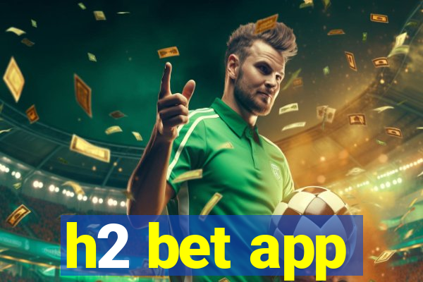 h2 bet app